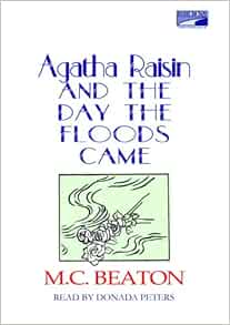 Agatha Raisin and the Day the Floods Came: M C BEATON 