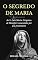 Livro O SEGREDO DE MARIA: de São Luís Maria Grignion de Montfort comentado por um protestante