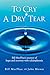 To Cry A Dry Tear: Bill MacPhee's journey of hope and recovery with schizophrenia