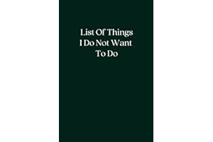 List Of Things I Do Not Want To Do: Blank Lined Notebook; Funny Workplace Gag Gift; Office Humor for Sarcastic Friends, Coworkers, Bosses and Employees
