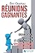 Réunions gagnantes: Organisation, discussion et communication, soyez performant et constructif (French Edition) by Éric Craipeau, Éditions Comprendre et Agir
