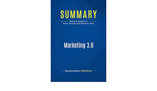 Amazon Com Summary Marketing 3 0 Review And Analysis Of Kotler Kartajaya And Setiawan S Book Ebook Businessnews Publishing Kindle Store Amazon Com Summary Marketing 3 0 Review And Analysis Of Kotler Kartajaya And Setiawan S Book Ebook Businessnews Publishing Kindle Store