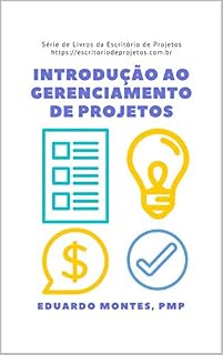 Livro Introdução ao Gerenciamento de Projetos: Como gerenciar projetos pode fazer a diferença na sua vida (escritoriodeprojetos.com.br)