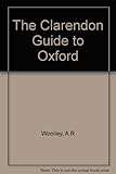 Front cover for the book The Clarendon guide to Oxford by A. R. Woolley