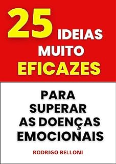 Livro 25 IDEIAS MUITO EFICAZES PARA SUPERAR AS DOENÇAS EMOCIONAIS