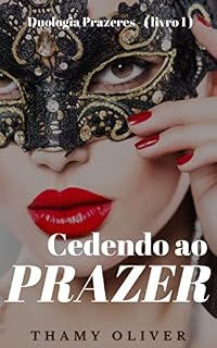 Livro Cedendo ao Prazer - Duologia Prazeres (livro 1)