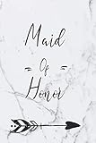 Maid Of Honor: Journal With Lined And Blank Pages For Notes, Reminders And To Do Lists With White Ma by Happiness Your Own Way