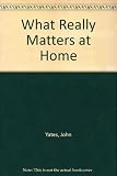What Really Matters at Home by 