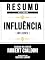 Livro Resumo Estendido - Influência (Influence) - Baseado No Livro De Robert Cialdini