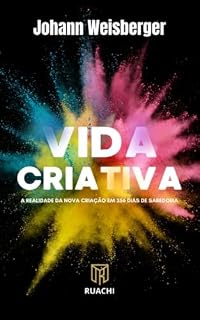 Livro VIDA CRIATIVA: Realidades da Nova Criação em 365 dias de Sabedoria