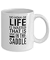 Horse Coffee Mug - No Hour Of Life Is Wasted That Is Spent In The Saddle - Cool 11oz White Ceramic Cup