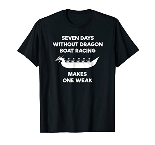 Dragon Boat Racing Funny Shirt - Weak