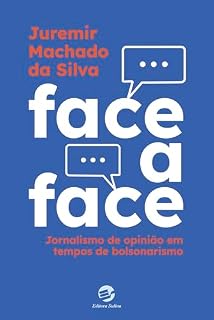 Livro Face a Face: Jornalismo de opinião em tempos de bolsonarismo