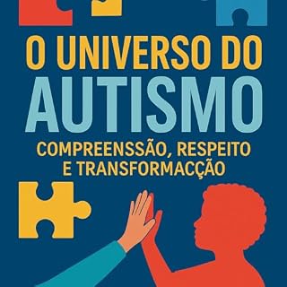Livro O Universo do Autismo - Compreensão, Respeito e Transformação