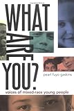 What Are You?: Voices of Mixed-Race Young People