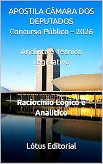 APOSTILA CÂMARA DOS DEPUTADOS Concurso Público – 2026 Analista e Técnico Legislativo Raciocínio Lógico e Analítico