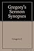 Gregory's Sermon Synopses: 200 Expanded Summaries by