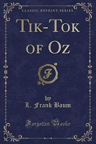 Tik-Tok of Oz (Classic Reprint) Paperback – Import, 11 February 2019