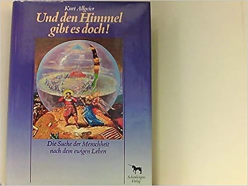 Und Den Himmel Gibt Es Doch Die Suche Der Menschheit Nach Dem