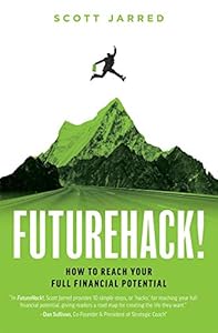 FutureHack!: How To Reach Your Full Financial Potential