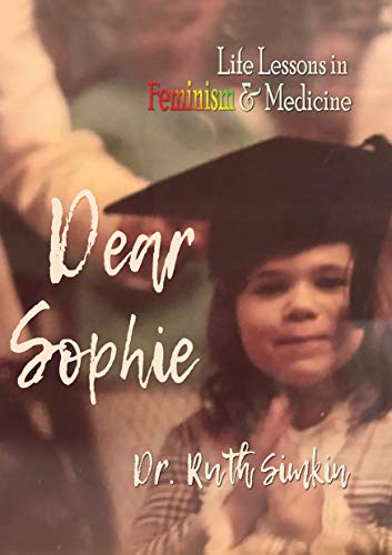 Dear Sophie: Life Lessons in Feminism & Medicine
