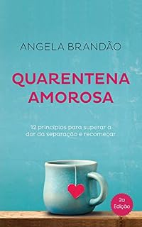 Livro Quarentena Amorosa: 12 princípios para superar a dor da separação e recomeçar