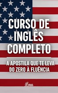 Livro Curso de Inglês Completo: A Apostila que te leva do zero à Fluência!