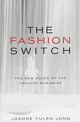 Joanne Yulan JongThe Fashion Switch: The New Rules of the Fashion Business