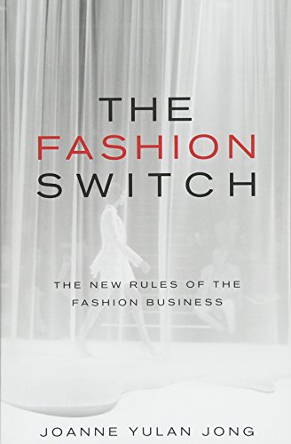 Joanne Yulan JongThe Fashion Switch: The New Rules of the Fashion Business
