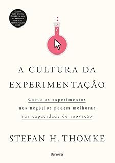 Livro A cultura da experimentação: Como os experimentos nos negócios podem melhorar sua capacidade de inovação