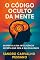 Livro O Código Oculto da Mente: Desperta a sua inteligência secreta que cria a sua realidade