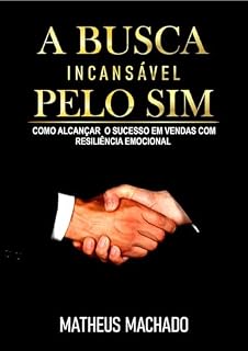 Livro A busca incansável pelo sim : Como alcançar o sucesso em vendas com resiliência emocional