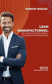Livro LEAN MANUFACTURING: UM GUIA COMPLETO PARA A EXCELÊNCIA OPERACIONAL