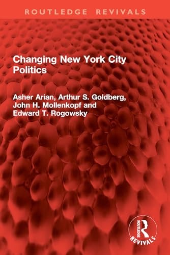 Changing New York City Politics (Routledge Revivals) (English Edition)