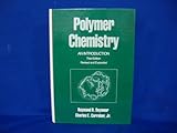 Polymer Chemistry : An Introduction, Seymour, Raymond B. and Carraher, Charles E., Jr., 0824787196