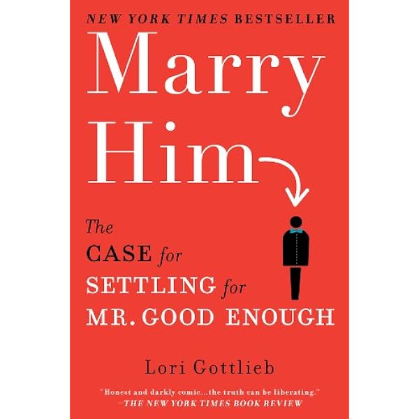Marry Him The Case For Settling For Mr Good Enough Kindle Edition By Gottlieb Lori Health Fitness Dieting Kindle Ebooks Amazon Com Marry Him The Case For Settling For Mr Good Enough Kindle Edition By Gottlieb Lori Health Fitness Dieting Kindle Ebooks Amazon Com