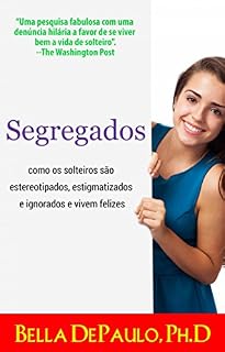 Livro Segregados: como os solteiros são estereotipados, estigmatizados e ignorados e vivem felizes