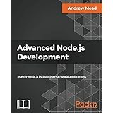 Advanced Node.js Development: Master Node.js by building real-world applications