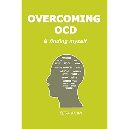 Overcoming OCD and Finding Myself (how my obsessive compulsive disorder was cured Book 1)
