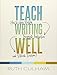 Teach Writing Well: How to Assess Writing, Invigorate Instruction, and Rethink Revision