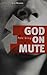 God on Mute: Engaging the Silence of Unanswered Prayer