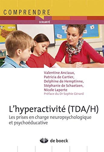 L'hyperactivité (TDA/H) : Les prises en charge neuropsychologique et psychoéducative by Valentine Anciaux, Patricia de Cartier, Delphine de Hemptinne, Stéphanie de Schaetzen