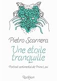 Une étoile tranquille : Portrait sentimental de Primo Levi by