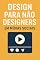 Livro Design para Não Designers em Mídias Sociais - A Ciência Visual: Domine Sistemas de Grelhas, Teoria Cromática (RGB/Gamut) e a Parametrização Tipográfica para criar layouts profissionais.