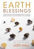 Earth Blessings: Using Crystals For Personal Energy Clearing, Earth Healing & Environmental Enhancem by Judy Hall