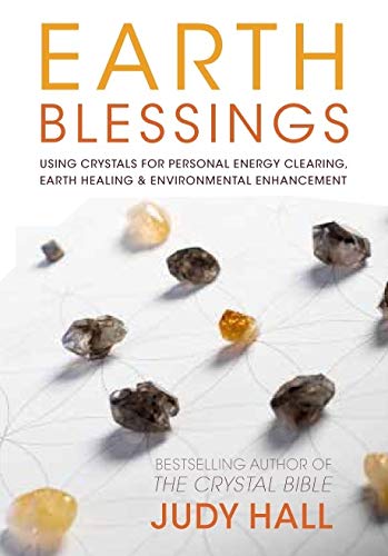 Earth Blessings: Using Crystals For Personal Energy Clearing, Earth Healing & Environmental Enhancem by Judy Hall