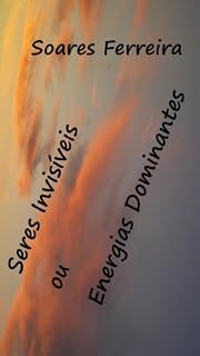 Livro SERES INVISÍVEIS OU ENERGIAS DOMINANTES