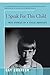 I Speak For This Child: True Stories of a Child Advocate