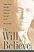 The Will To Believe: Woodrow Wilson, World War I, and America's Strategy for Peace and Security (New by Ross Kennedy