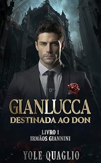 Livro Gianlucca - Destinada ao Don (Irmãos Giannini Livro 1)